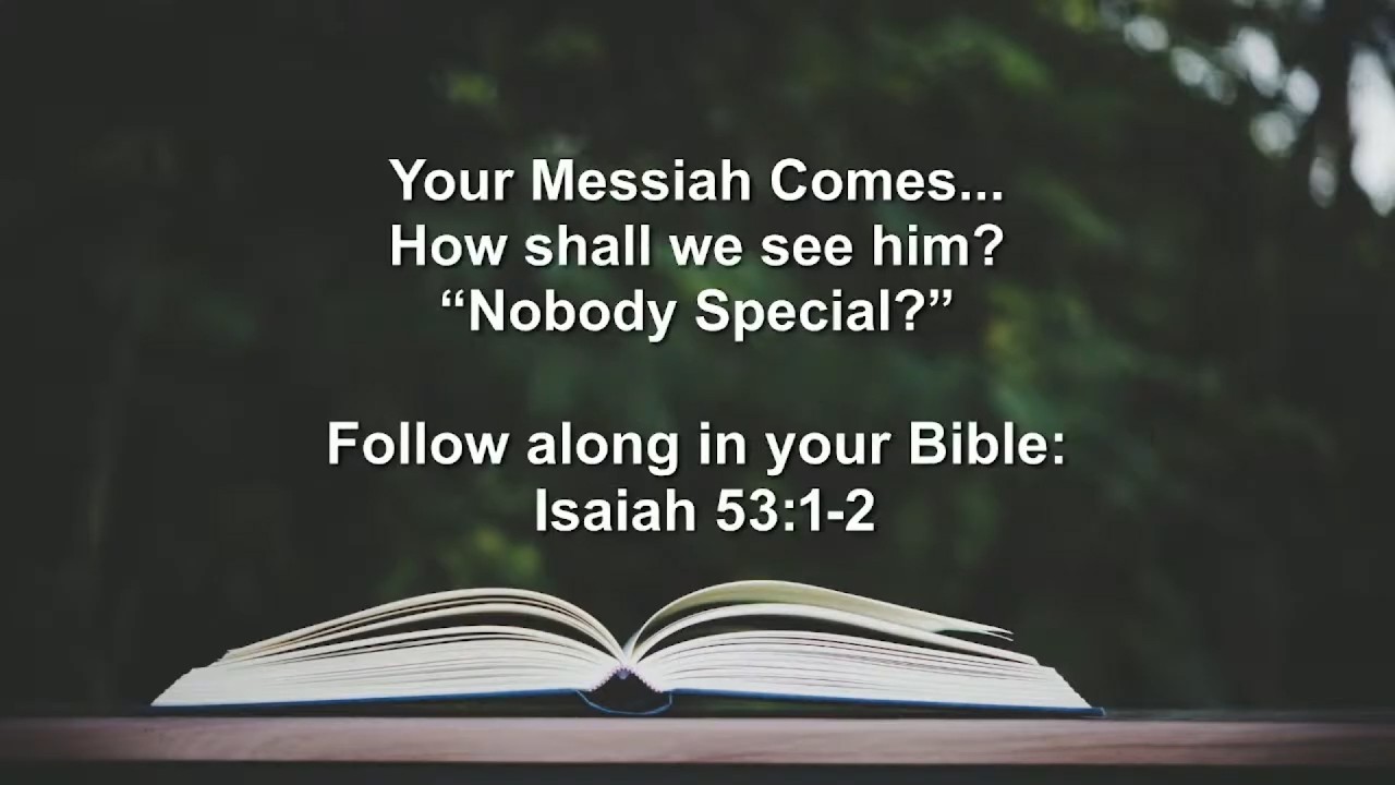 Your Messiah Comes... How shall we see him? 