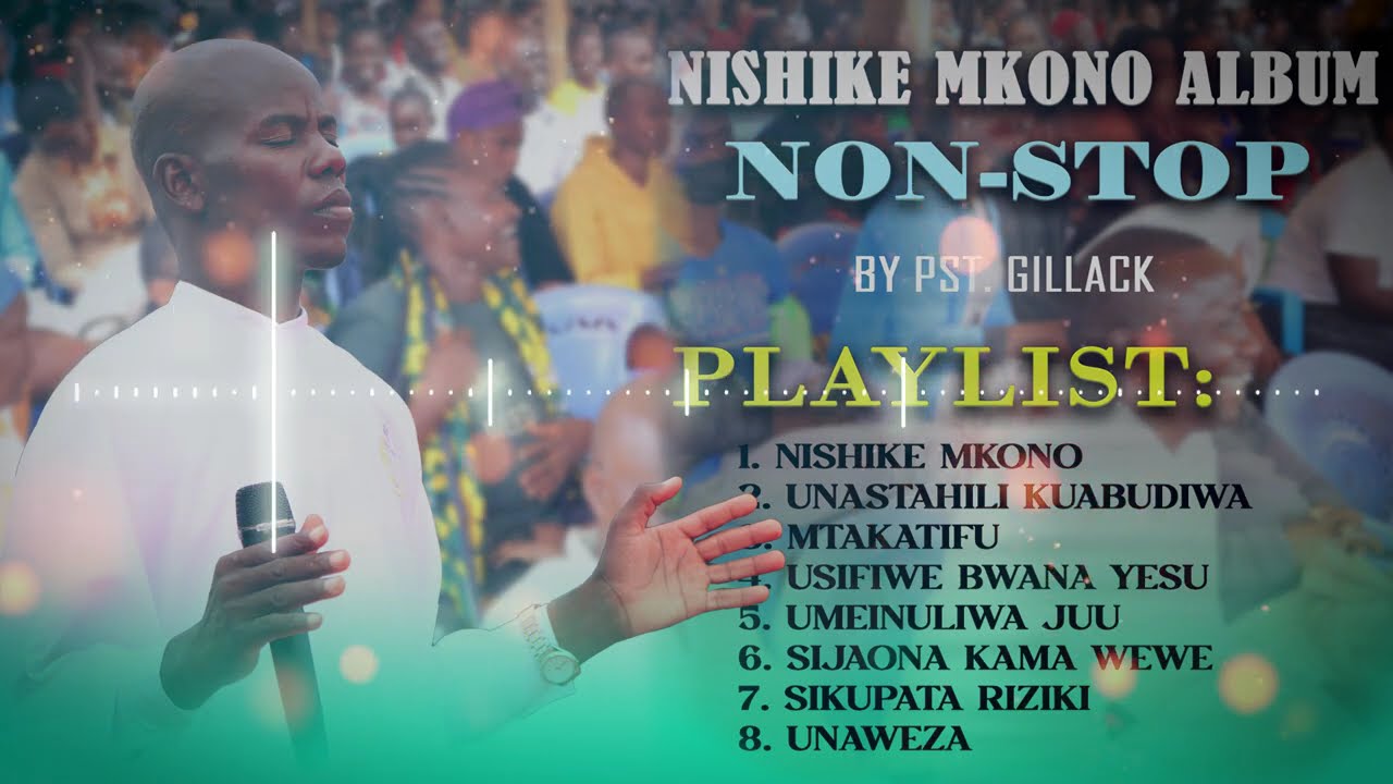 NISHIKE MKONO BWANA ALBUM (NONSTOP) | BY PASTOR GILLACK (OFFICIAL AUDIO)