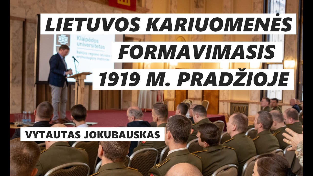 &bdquo;Lietuvos kariuomenės formavimasis 1919 metų pirmoje pusėje&ldquo; - dr. Vytautas Jokubauskas.