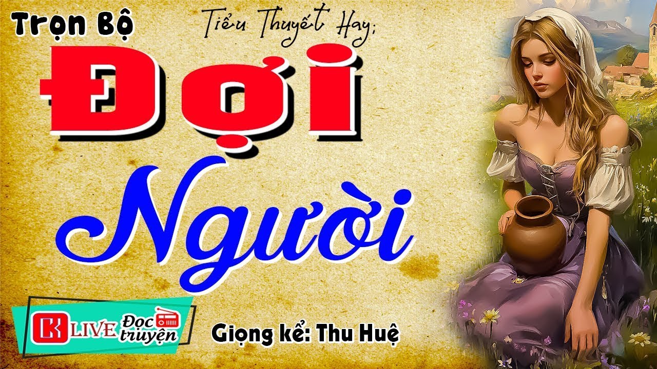 Câu chuyện lấy đi nhiều nước mắt - ĐỢI NGƯỜI - Chuyện làng quê đêm khuya hay nhất 2026