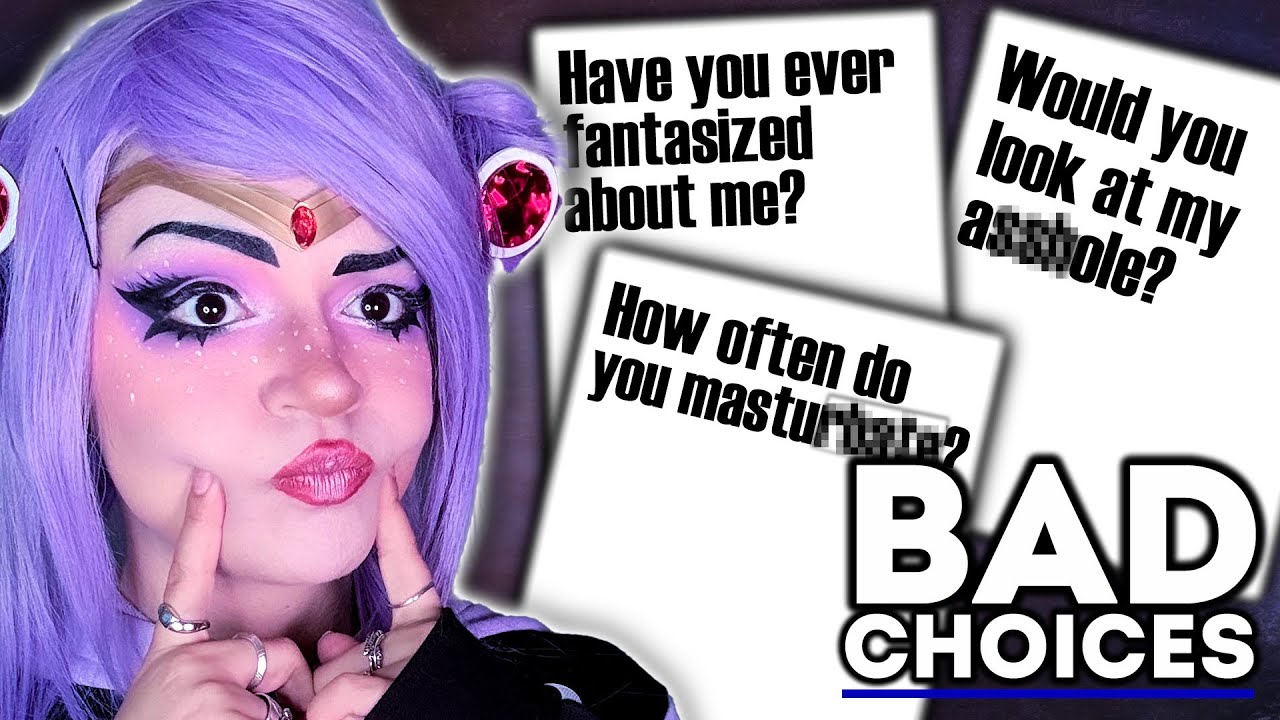 Do you FANTASIZE about me? | Bad Choices