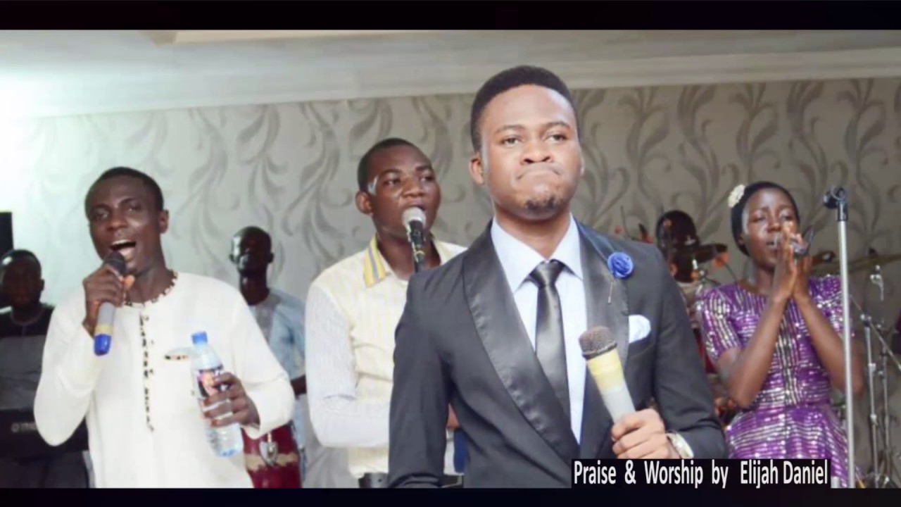 Praise & Worship by Elijah Daniel(Omo majemu)