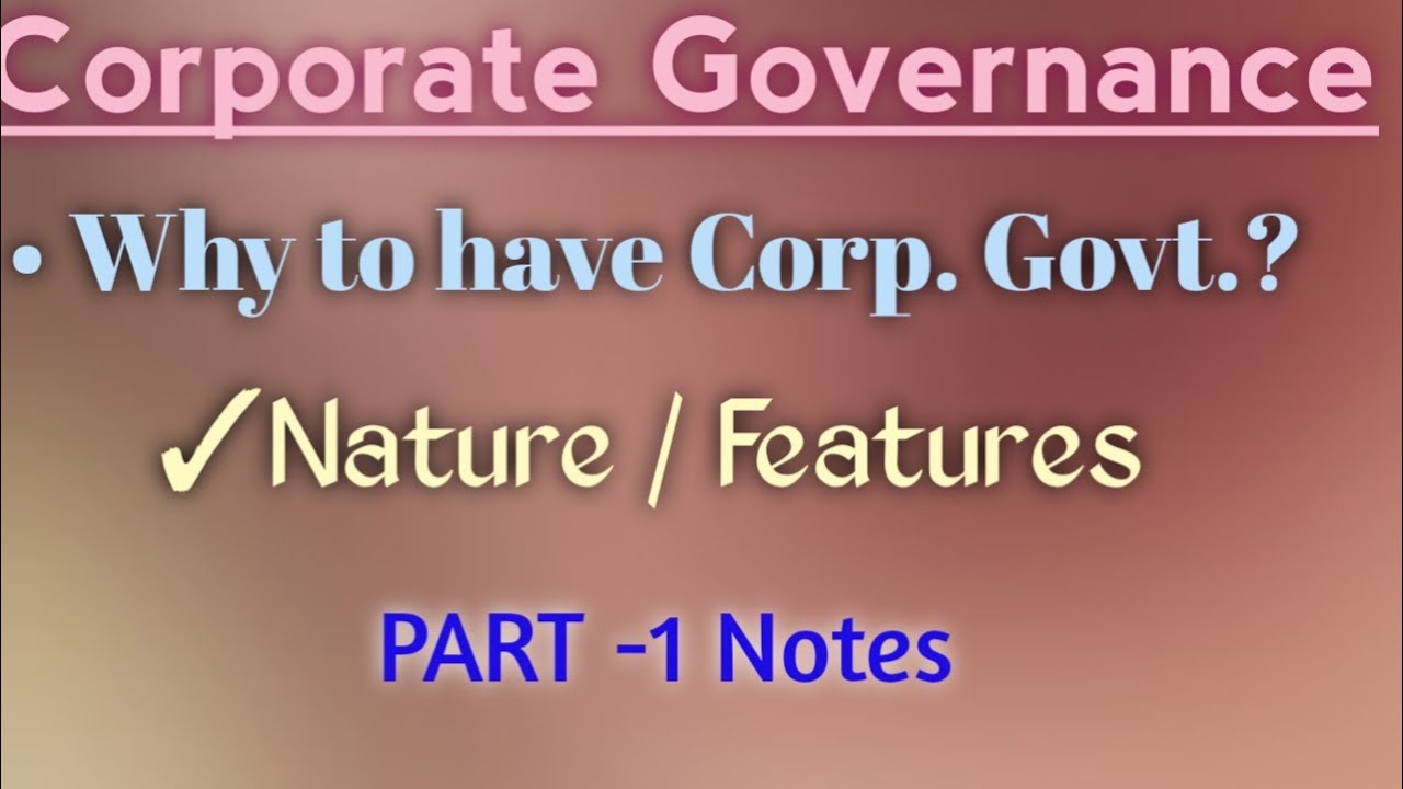 Corporate governance | Why to have Corporate governance | Features of Corporate governance