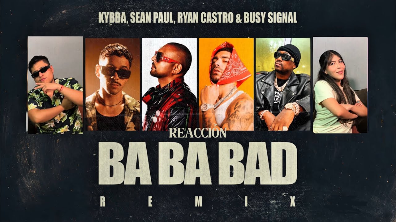 Ba Ba Bad Remix - Kybba, Sean Paul, Ryan Castro & Busy Signal (REACCIÓN)