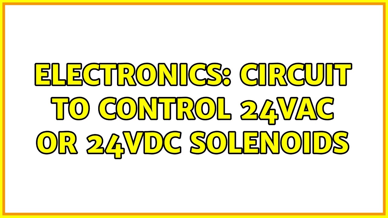 Electronics: Circuit to control 24VAC OR 24VDC solenoids