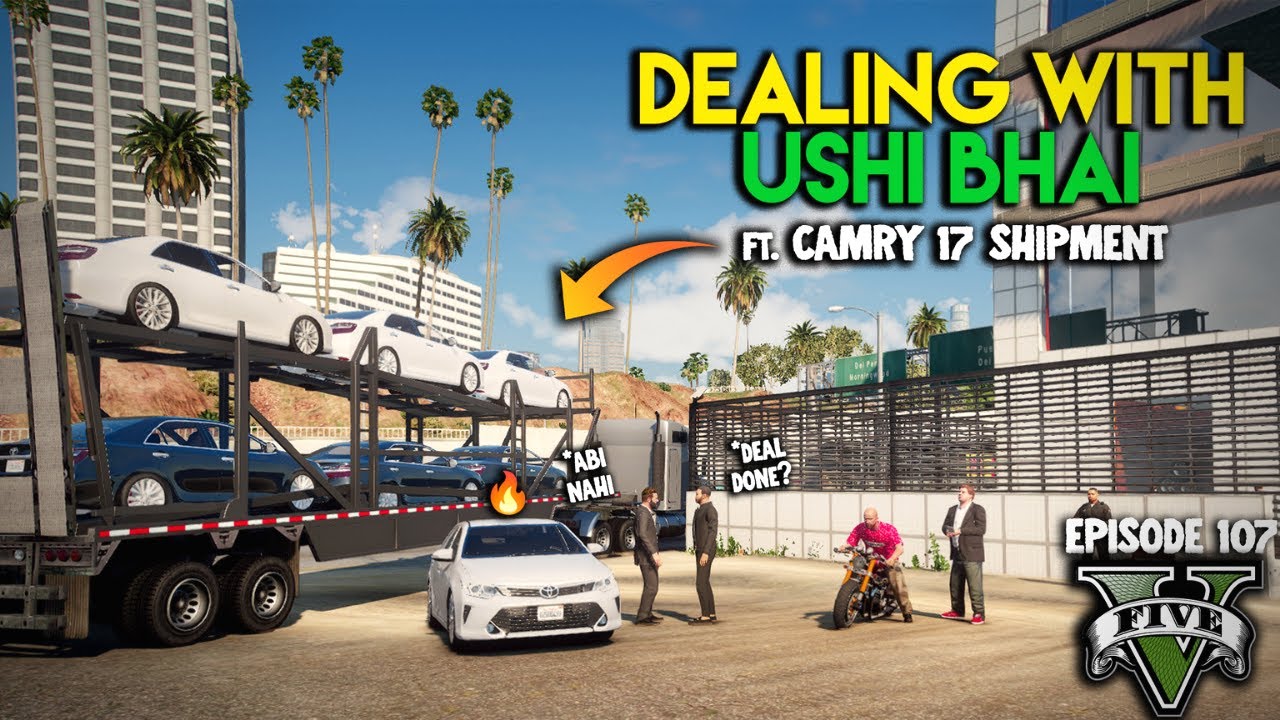 73 - DEALING WITH USHI BHAI x Toyota Camry Shipment | Ep #107 | GTA 5 MODS | Urdu - HXB