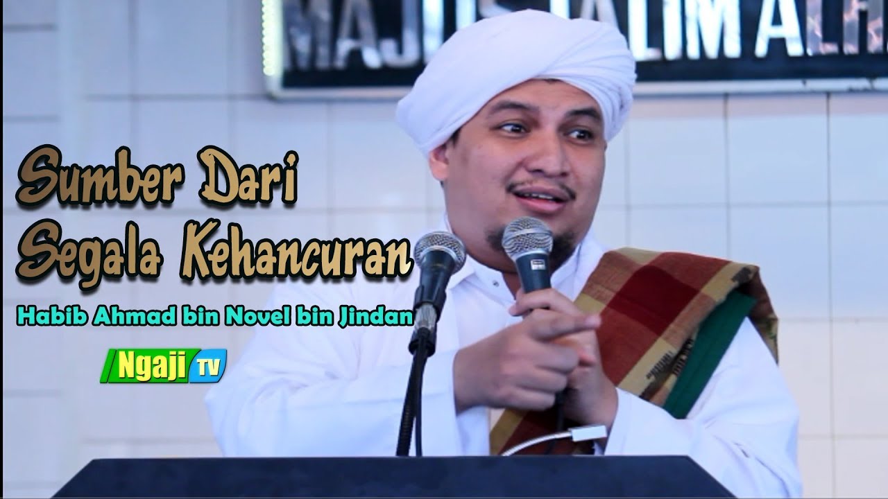 Sumber Dari Segala Kehancuran || Habib Ahmad bin Novel Jindan