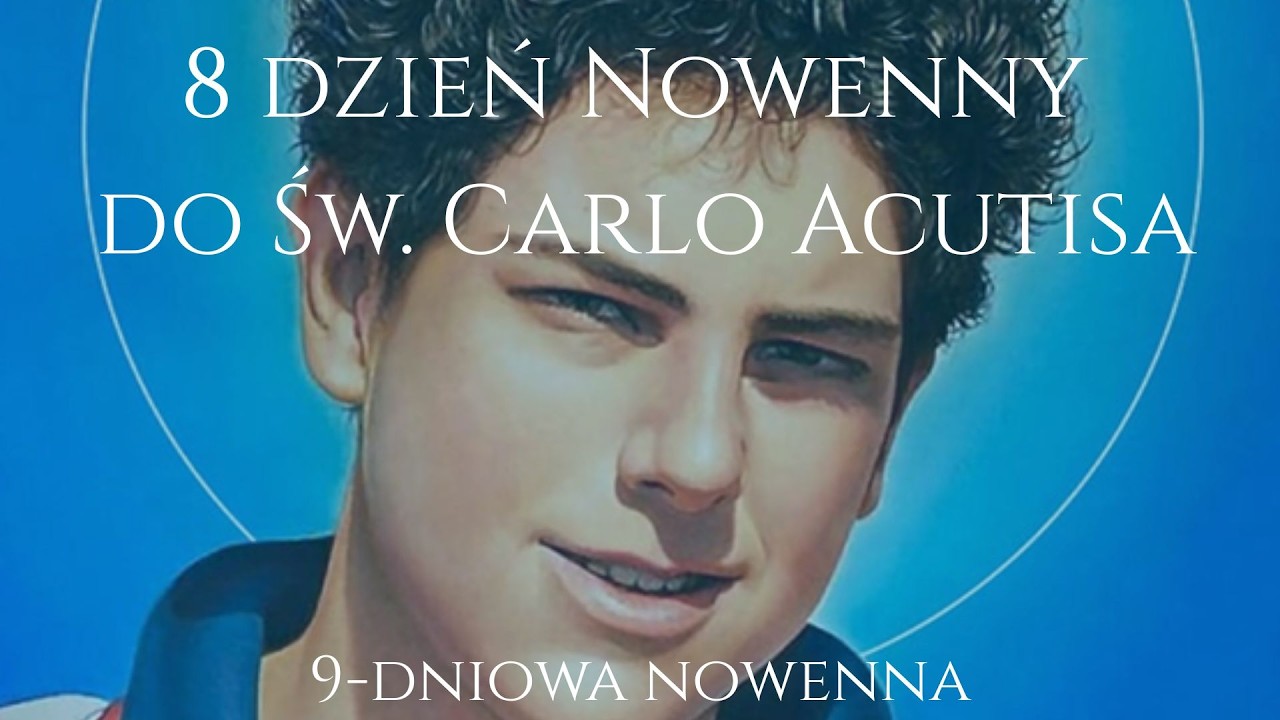 8 dzień Nowenny do Św. Carlo Acutisa