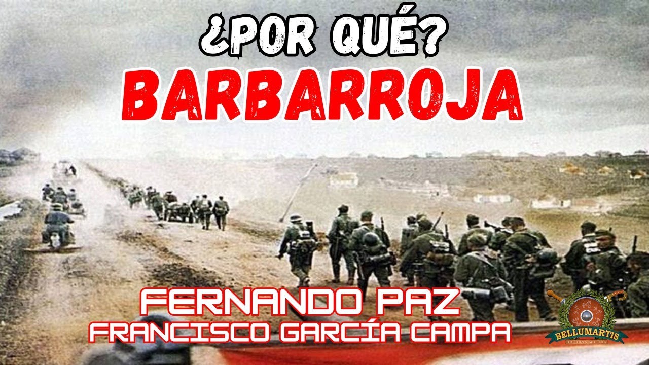 ¿POR QUÉ BARBARROJA? Análisis de las causas de la invasión alemana de la URSS *Fernando Paz*