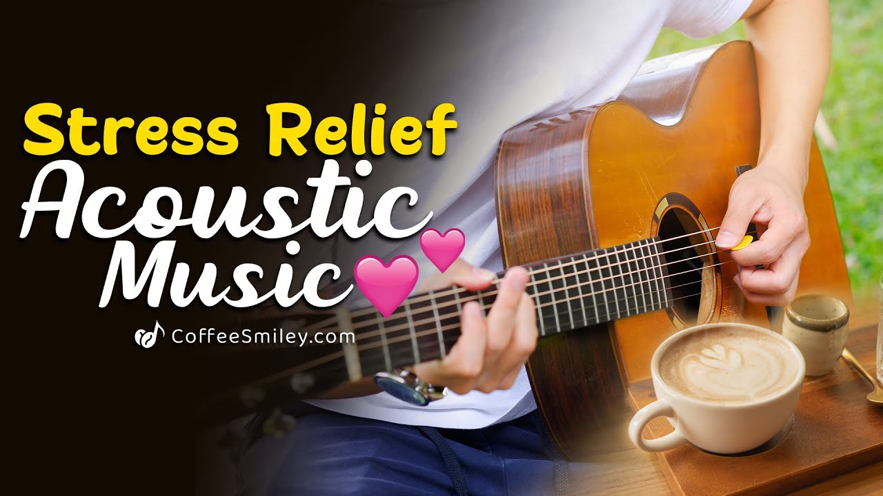 Relaxing Acoustic Guitar Music for Stress Relief♫