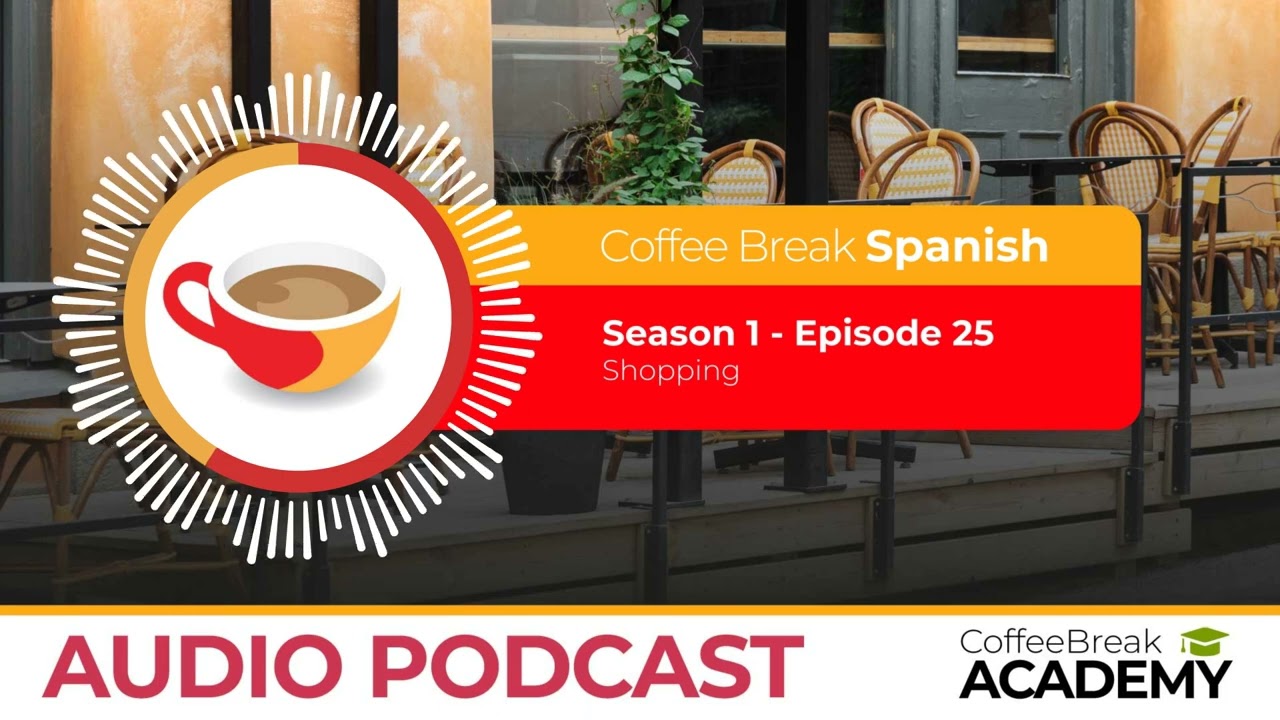 Shopping vocabulary in Spanish | Coffee Break Spanish Podcast S1E25