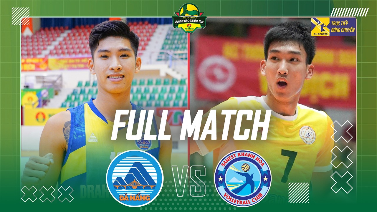 FULL MATCH | Đ&Agrave; NẴNG vs SANEST KH&Aacute;NH H&Ograve;A | Giải b&oacute;ng chuyền VĐQG c&aacute;c CLB 2026