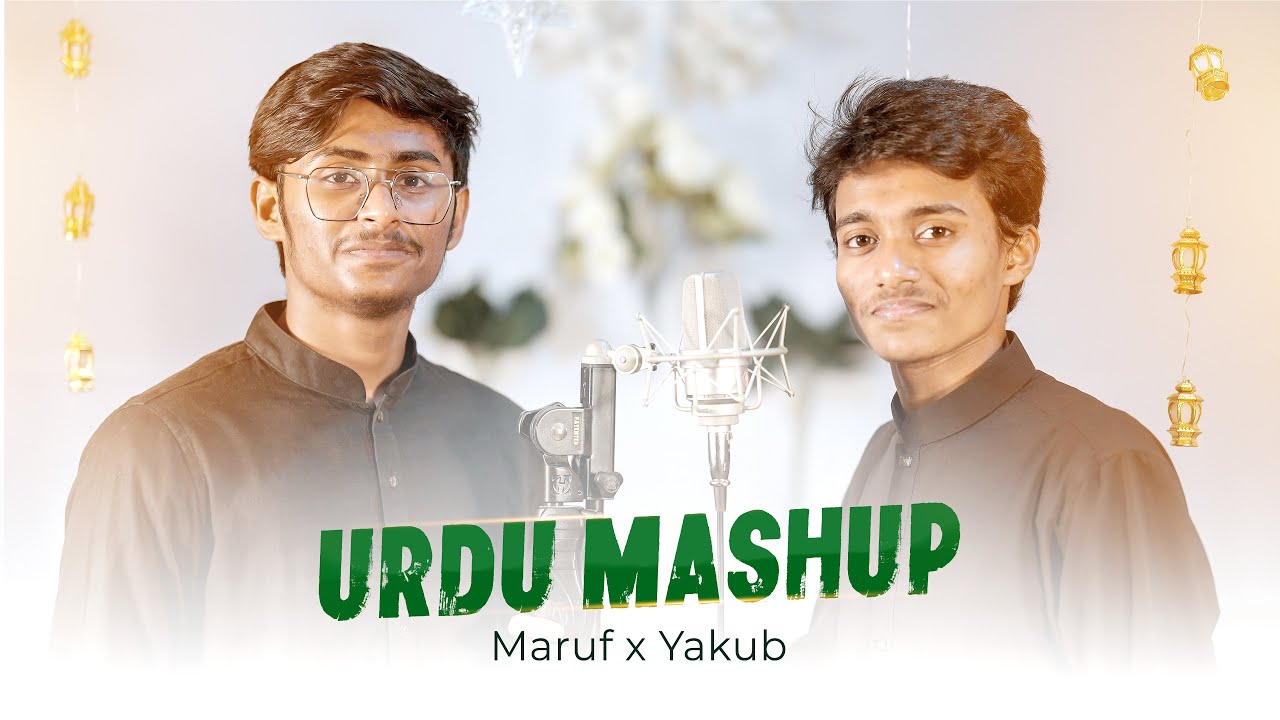 Most Beautiful Urdu Mashup | Maruf X Yakub | Qaseedah