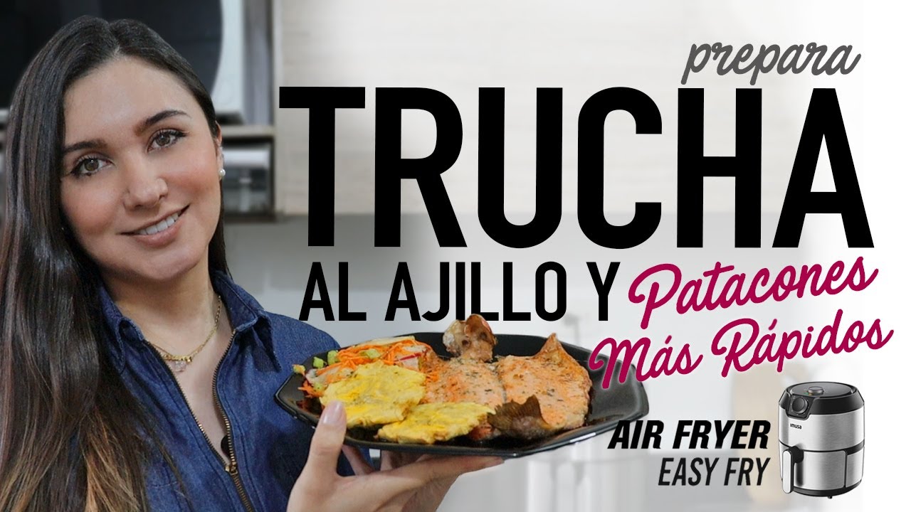 Cómo hacer una rica TRUCHA AL AJILLO y los PATACONES MÁS RÁPIDOS en la #AirFryer | Recetas Fáciles