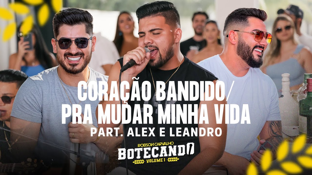 Robson Carvalho, Alex e Leandro - CORAÇÃO BANDIDO /  PRA MUDAR MINHA VIDA