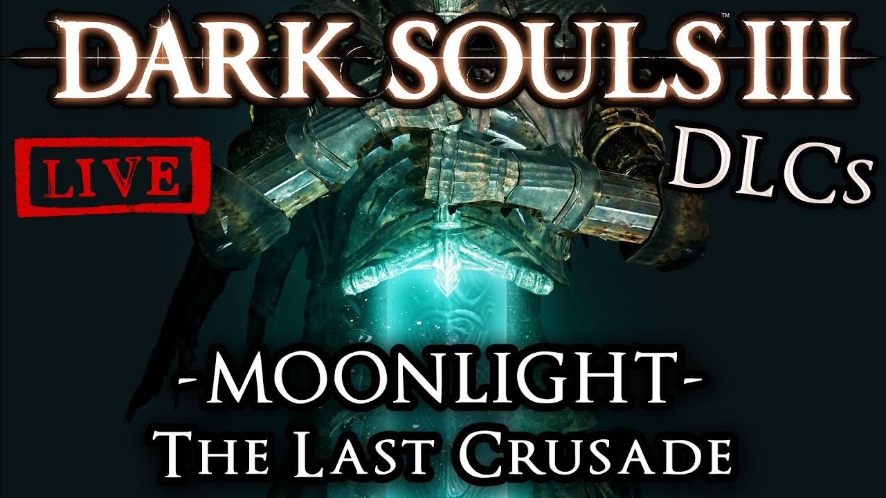 DARK SOULS 3 [DLCs] Adamantius Livestream: Moonlight Greatsword Run