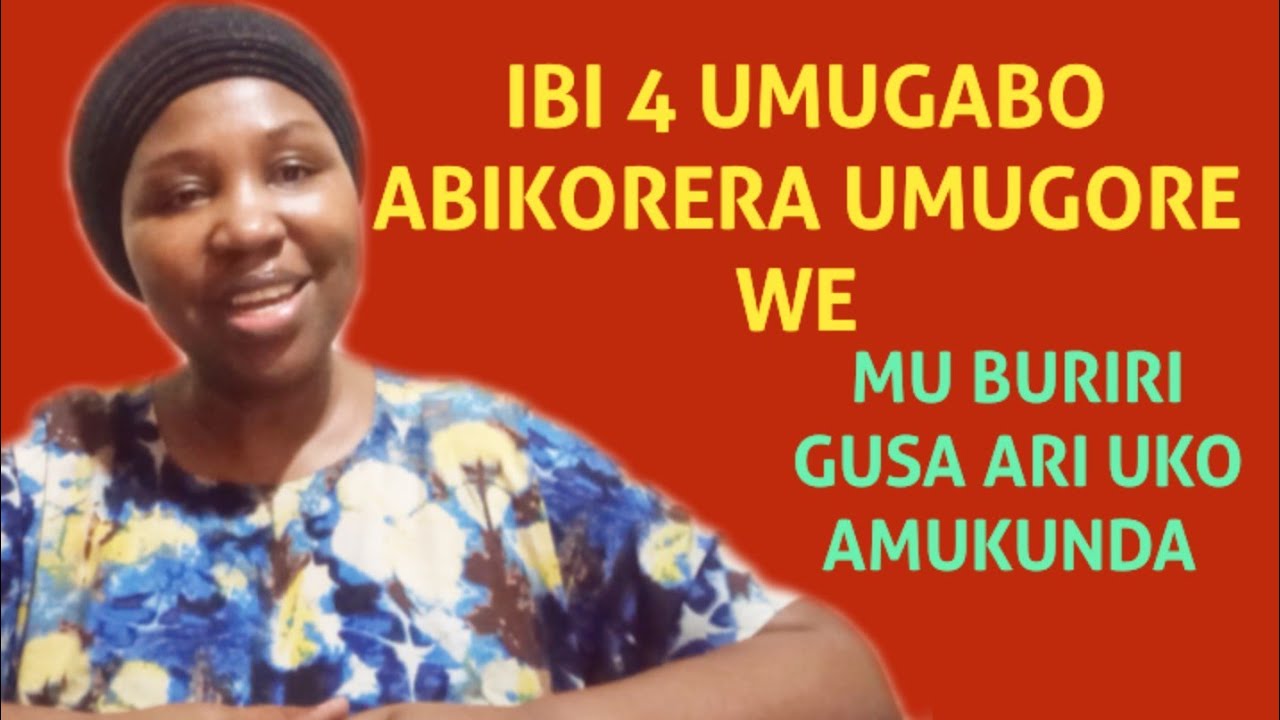 IBINTU 4 UMUGABO AKORERA UMUGORE WE MU BURIRI ARI UKO AMUKUNDA || ATAMUKUNDA NTABIKOZWA BIRAMUNANIRA