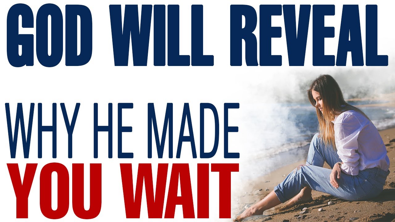 THIS IS THE SEASON GOD REVEALS WHY HE MADE YOU WAIT - CHRISTIAN MOTIVATION