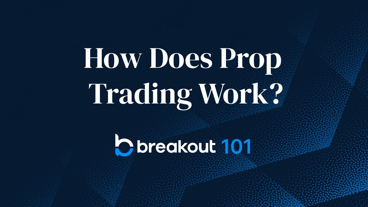 How Prop Firm Trading Works | Breakout 101