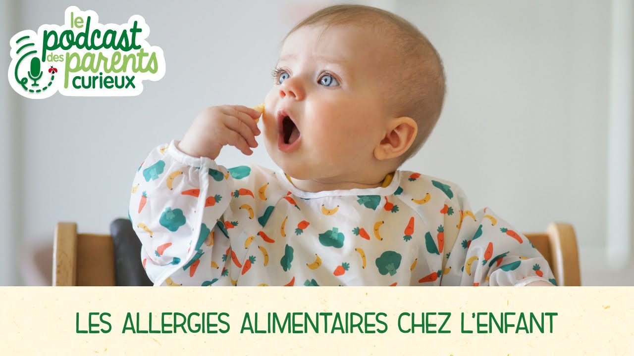 Les allergies alimentaires et bébé ? | Les podcasts des Parents Curieux