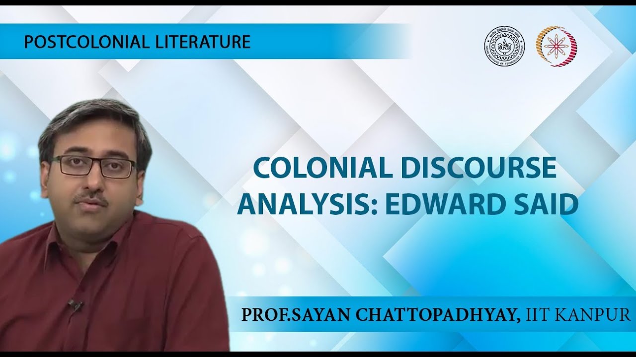 Lecture 04 - Colonial Discourse Analysis: Edward Said
