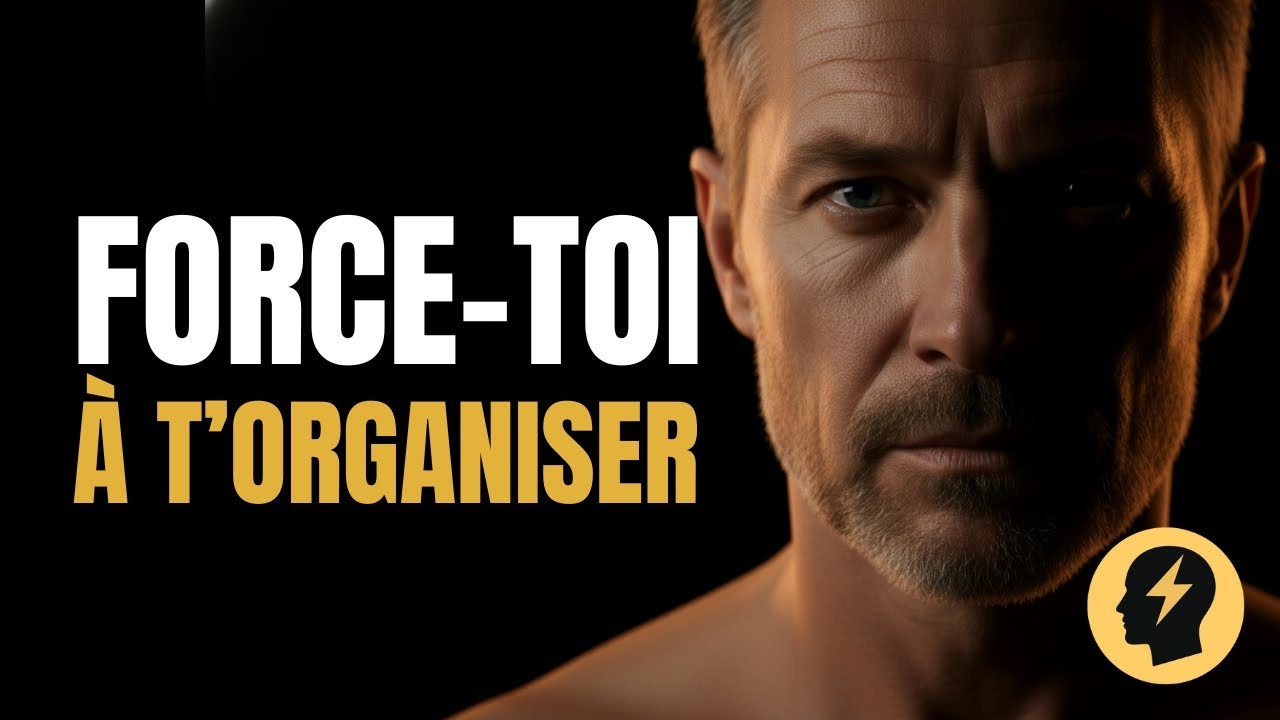 Force-Toi à T'Organiser (Ou Subis Ta Vie)
