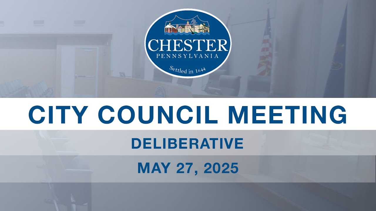 Chester City Council Deliberative Meeting | May 27, 2025