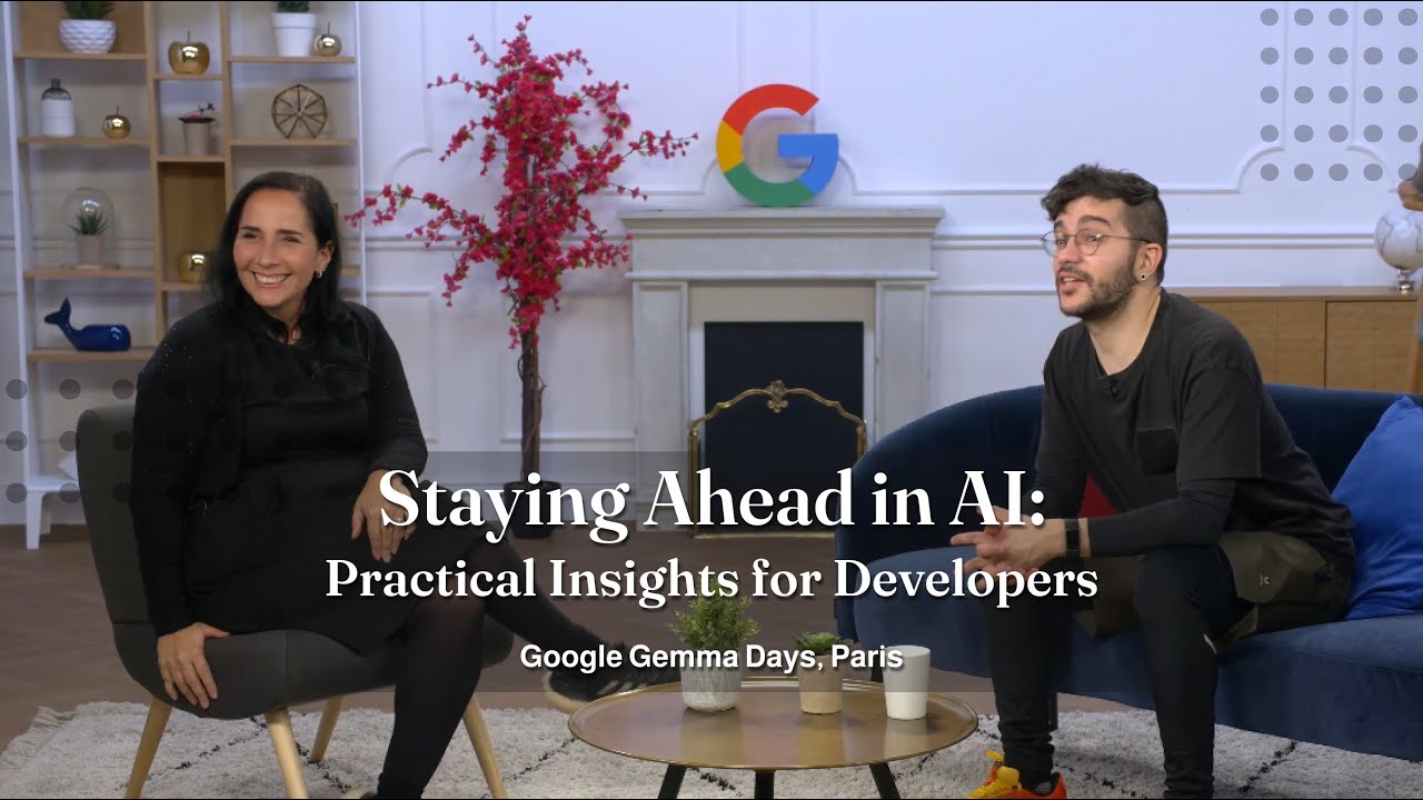 Staying Ahead in AI: Practical Insights for Developers- Google Gemma Days, Paris