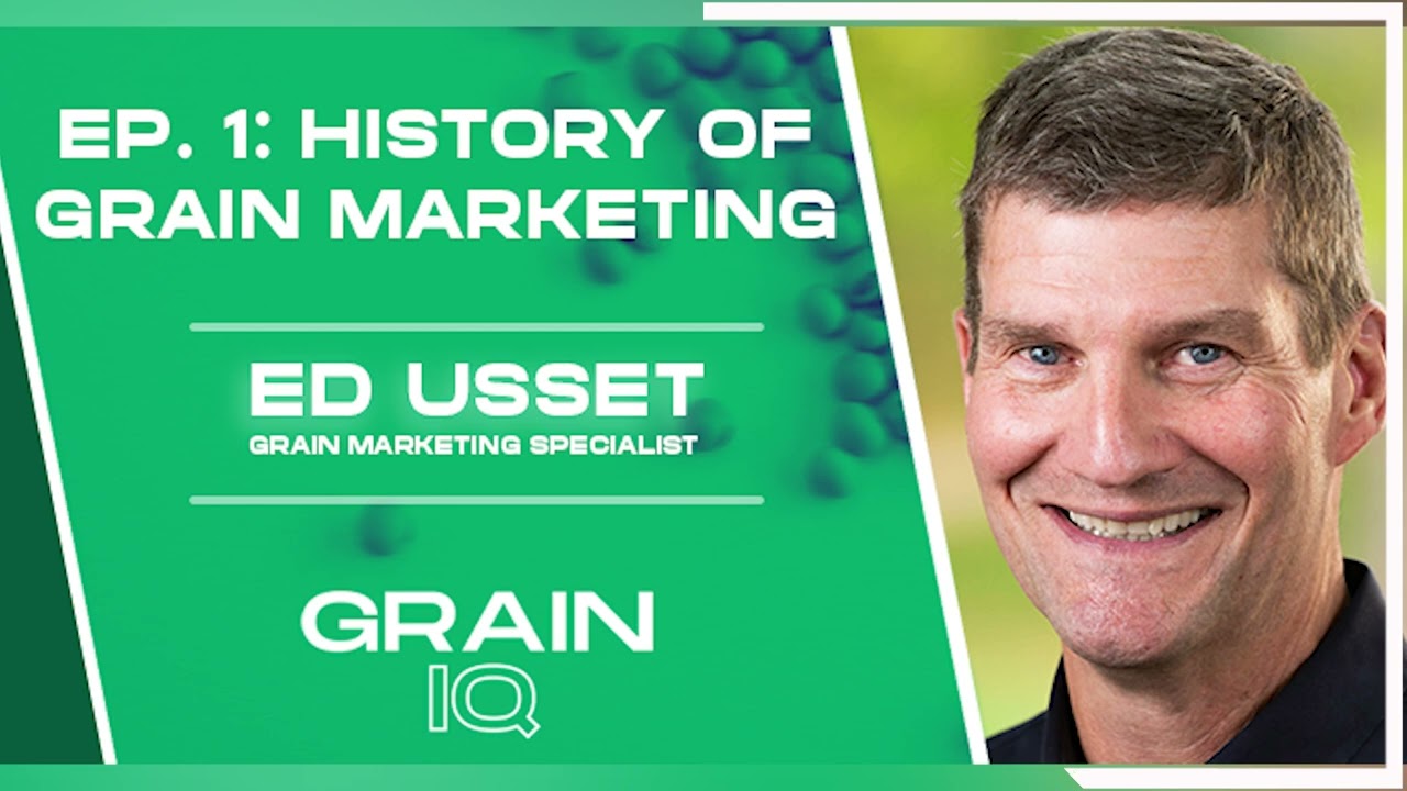 History of Grain Marketing with Ed Usset | Grain IQ Episode 1