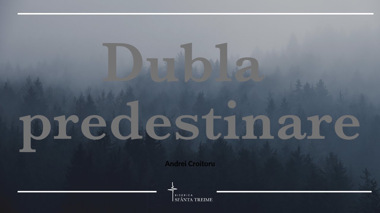 Andrei Croitoru | Dubla Predestinare | Romani 9