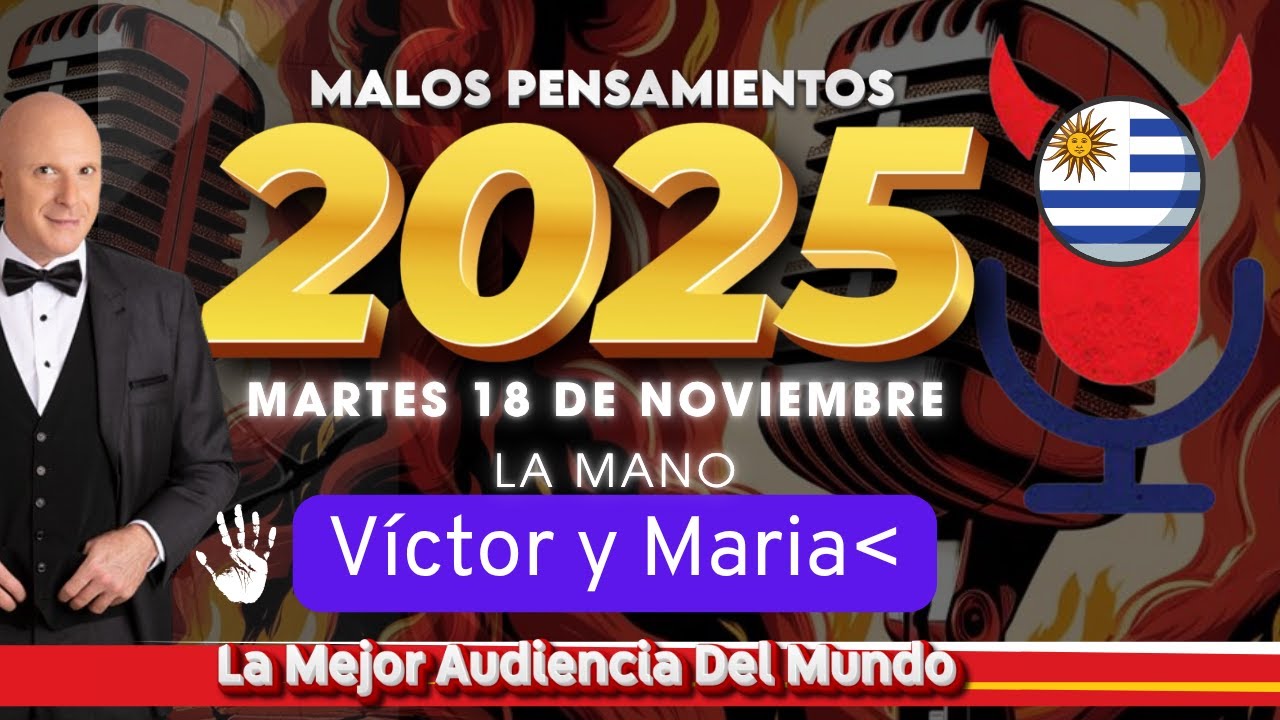 La Mano Víctor Y María Malos Pensamientos Martes 18 De Noviembre 2025