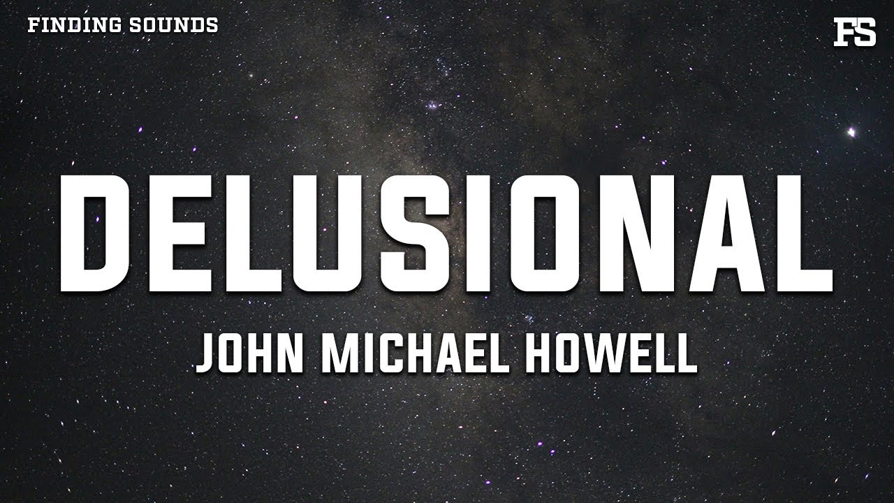 John Michael Howell - Delusional (Lyrics)