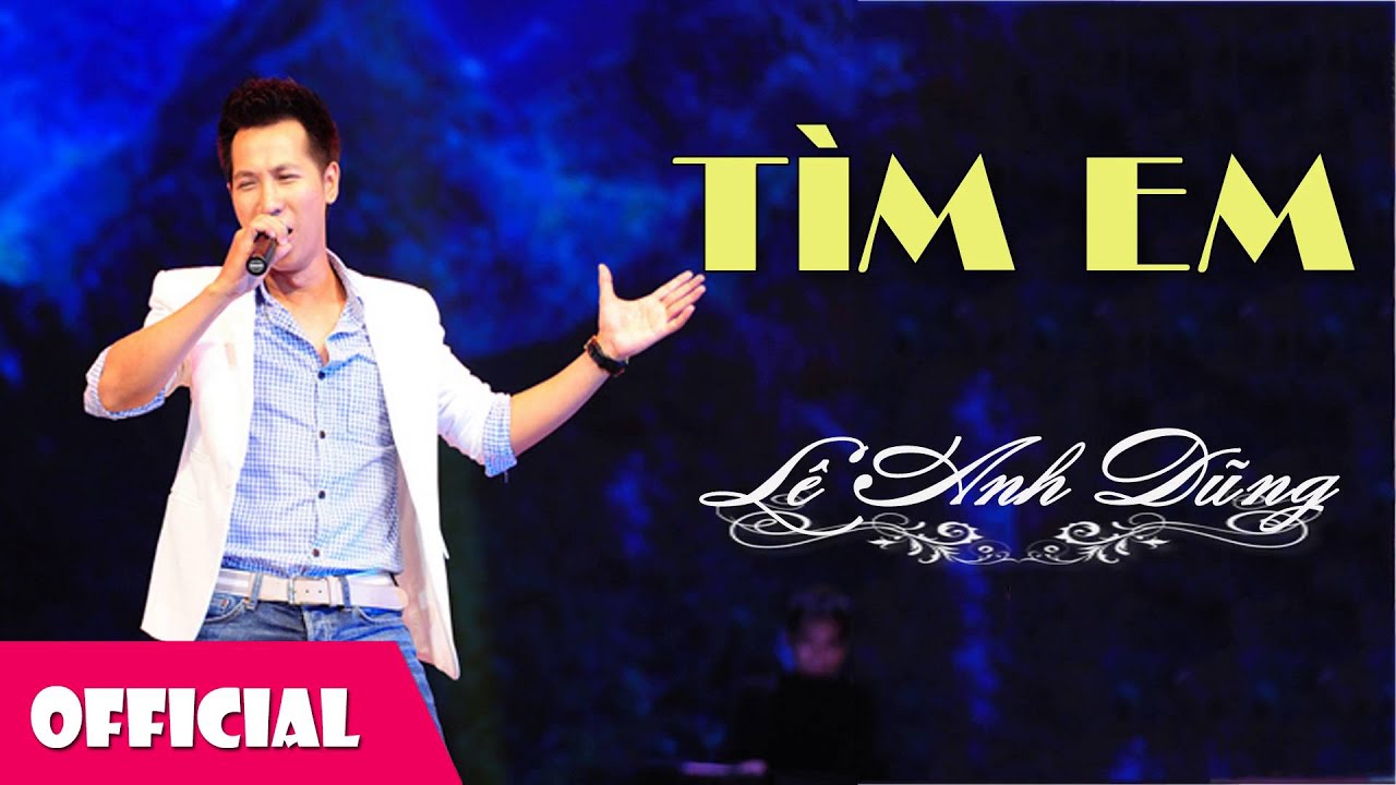T&igrave;m Em - L&ecirc; Anh Dũng [Official Audio]