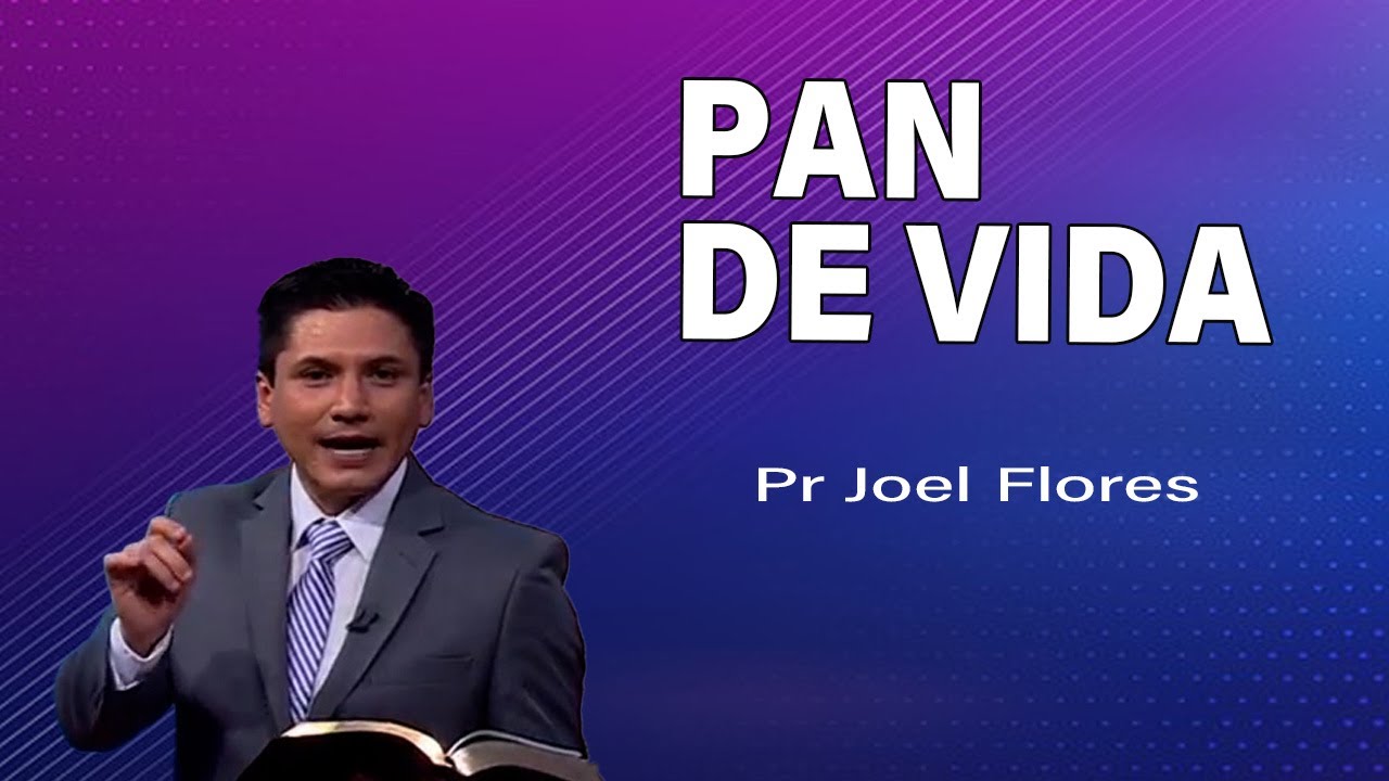 Pan De Vida | Pr Joel Flores | sermones adventistas