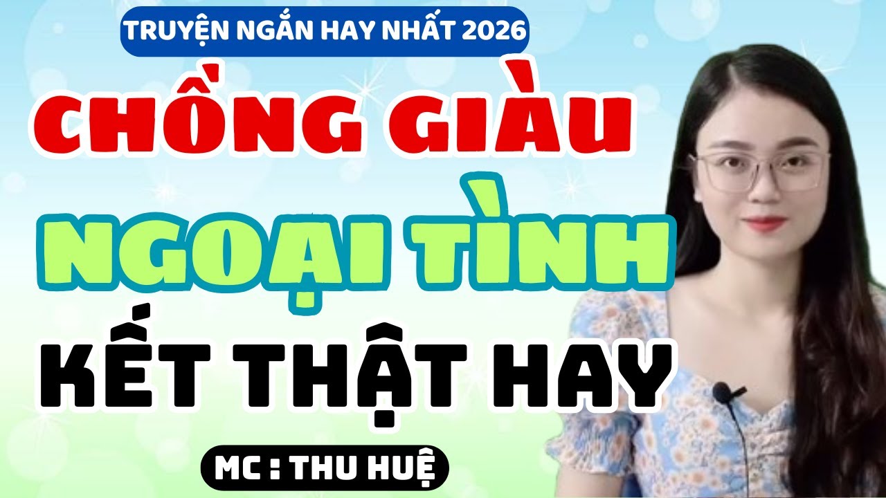 Truyện Ngắn 2026 Chồng Giàu Ngoại Tình Kết Thật Hay | MC Thu Huệ Kể Chuyện Đêm Khuya