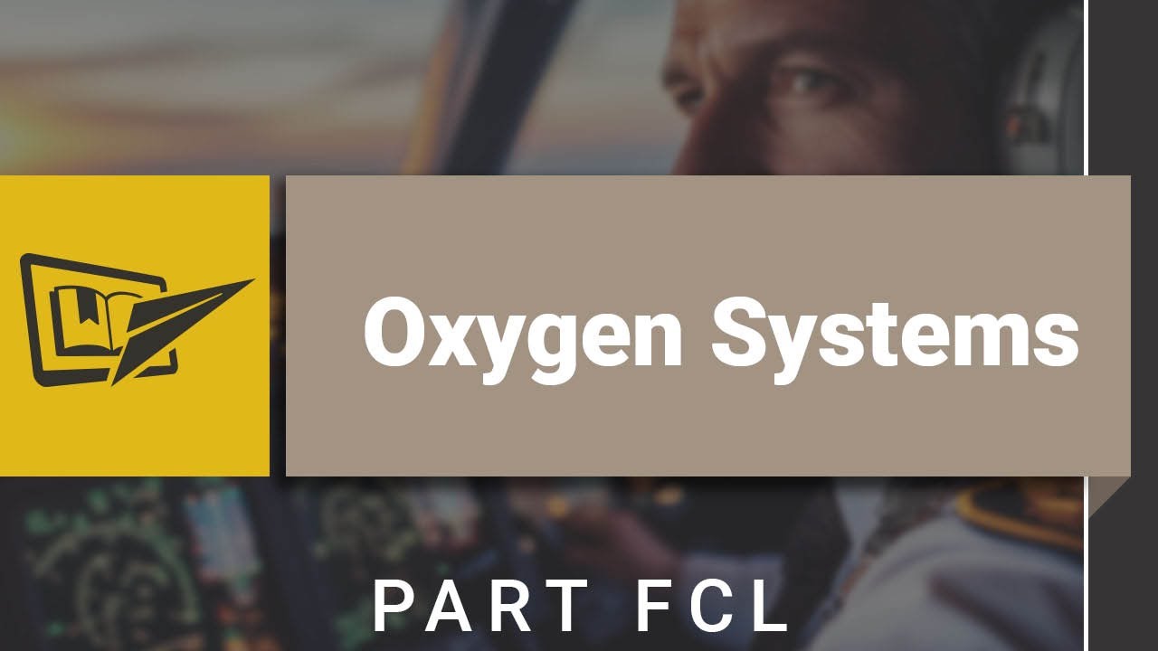 Part FCL 021 - Oxygen Systems
