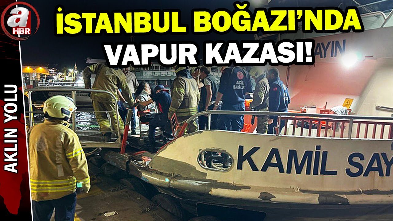 Beşiktaş-Üsküdar Vapuru yük gemisi ile çarpıştı! Çok sayıda yaralı var | A Haber