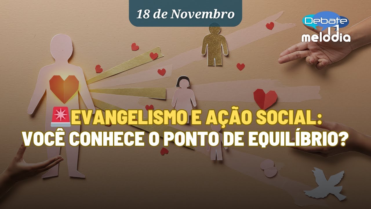 EVANGELISMO E AÇÃO SOCIAL: Você conhece o ponto de equilíbrio?