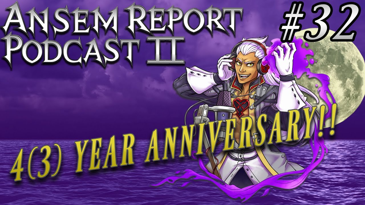 Our 4(3) Year Anniversary! | Ansem Report Podcast Season 2: Episode #32 #kingdomhearts