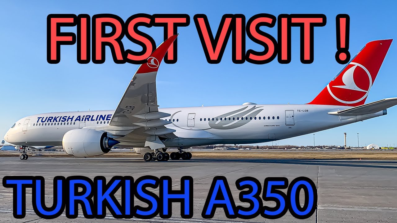 *FIRST VISIT!* Turkish Airlines Airbus A350-900 (A359) in Montreal (YUL/CYUL)