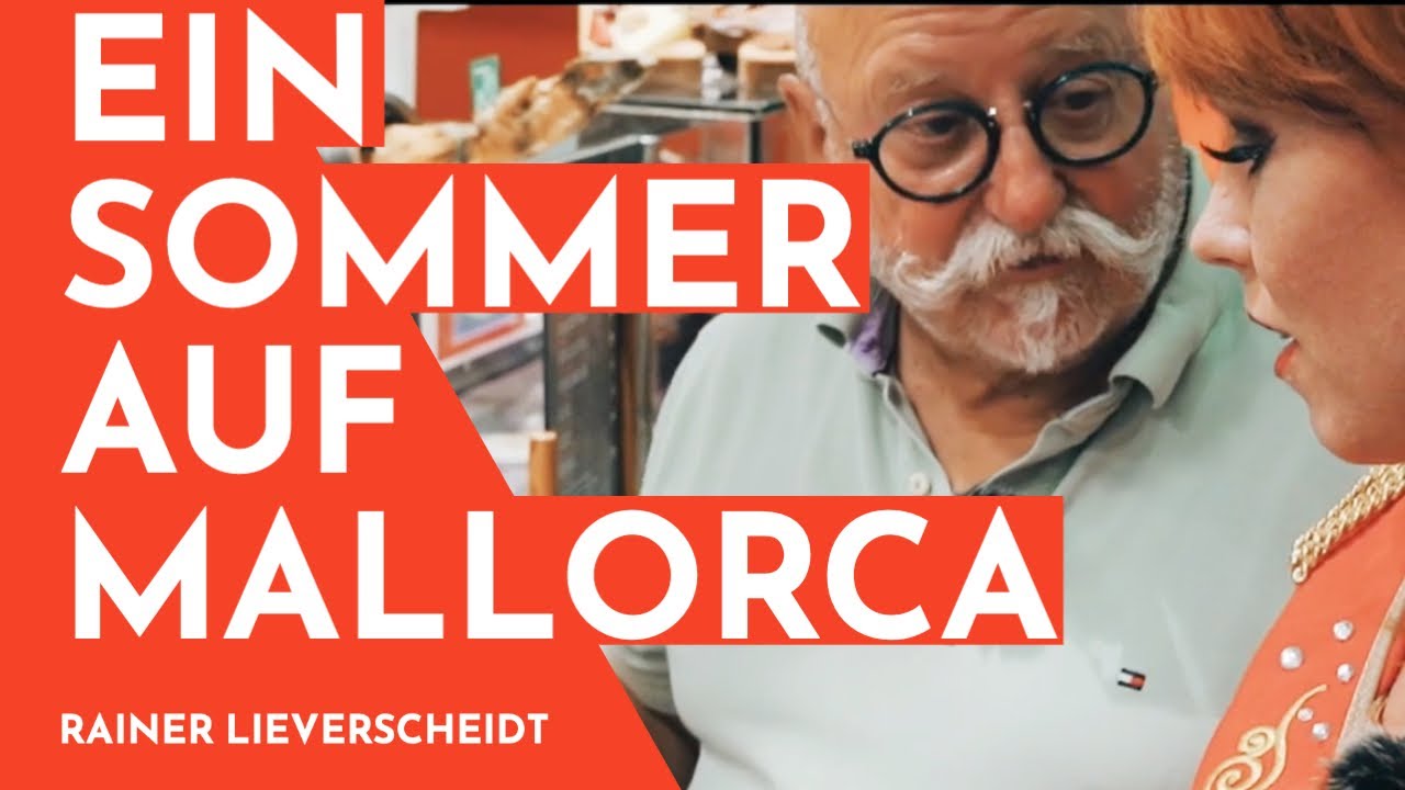 EIN SOMMER  AUF MALLORCA - RAINER LIEVERSCHEIDT VOM KARNEVALSSÄNGER ZUM FINCA GASTWIRT