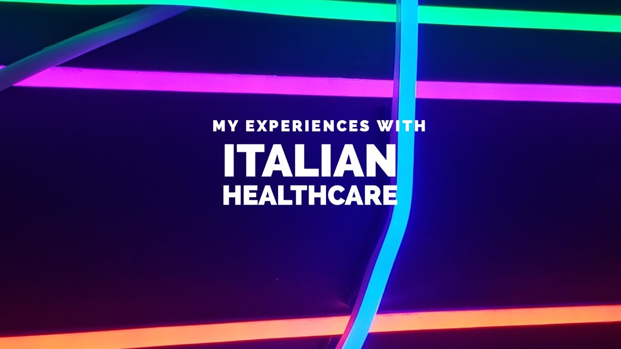 My personal experiences with Italian Healthcare