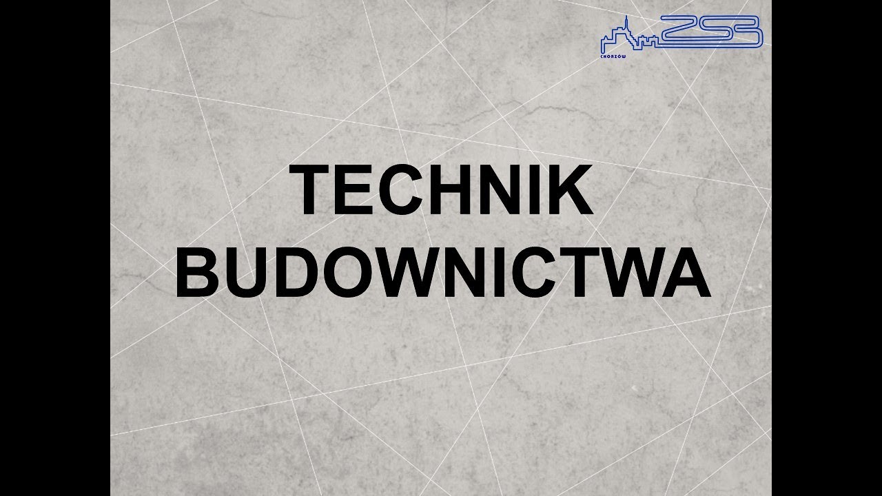 ZSB Chorz&oacute;w - poznaj nasze zawody - Technik budownictwa