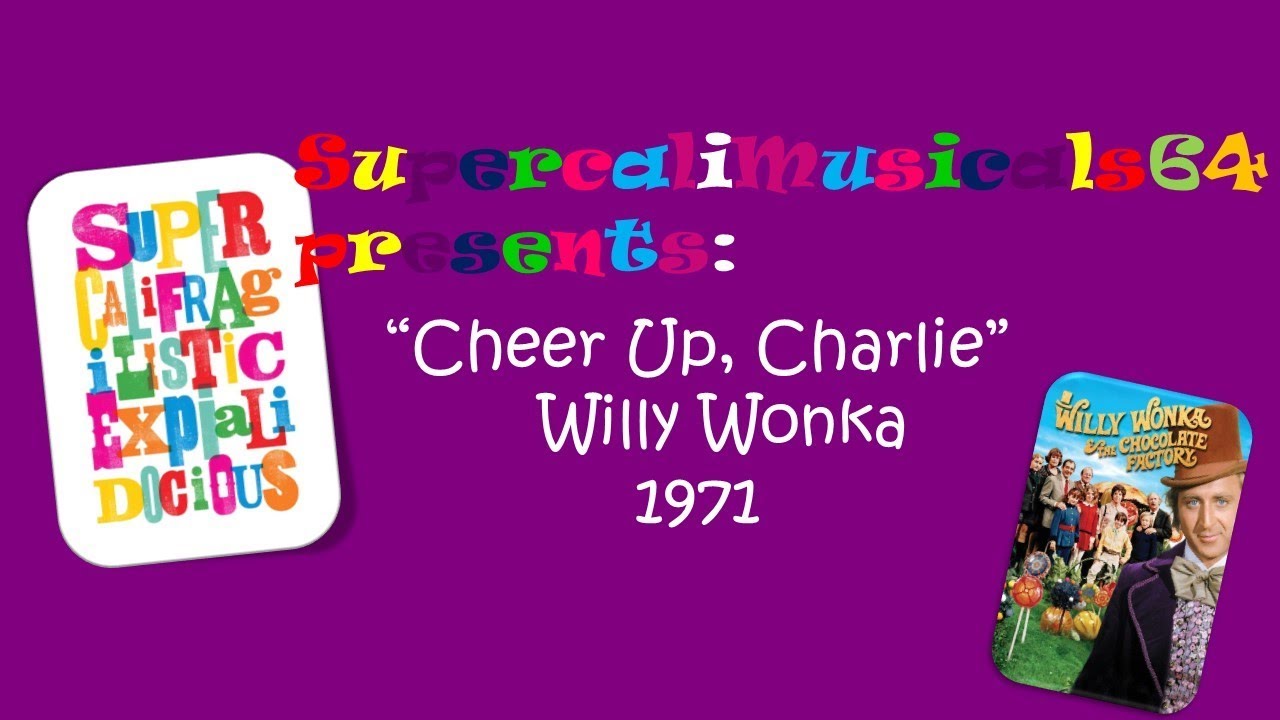 Cheer Up, Charlie - Lyrics Willy Wonka and the Chocolate Factory 1971