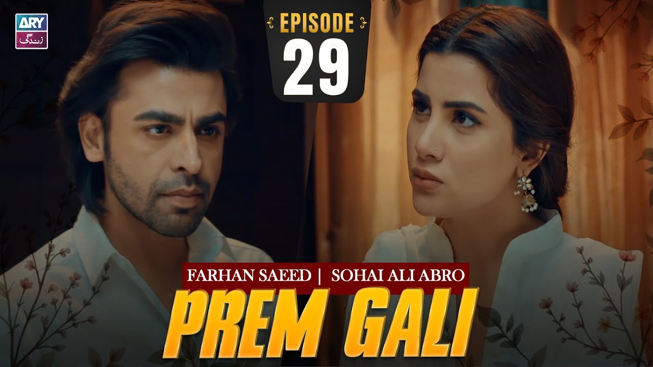 Prem Gali Episode 29 | Farhan Saeed | Sohai Ali Abro | ARY Zindagi Drama