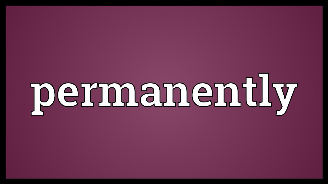 Permanently Meaning