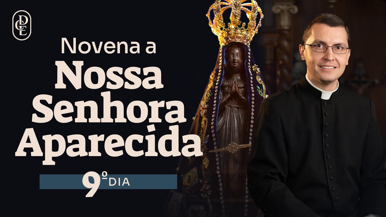 9º dia - Novena a Nossa Senhora da Conceição Aparecida