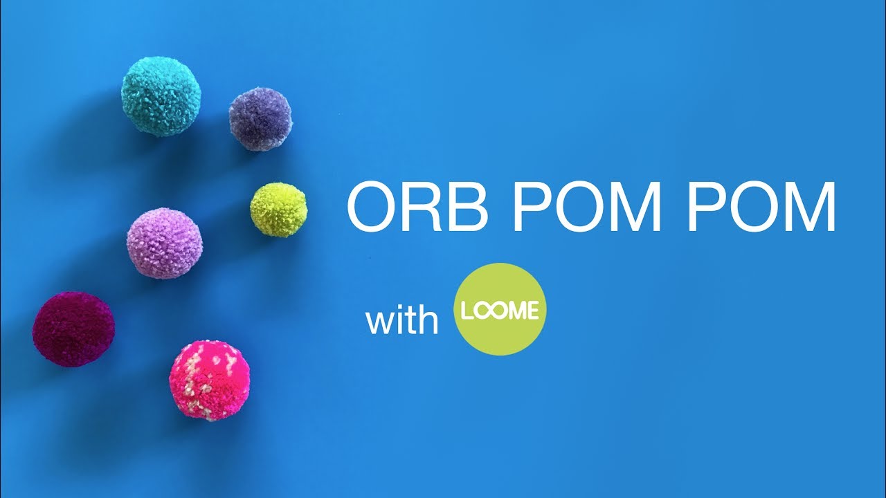 Orb Pom Pom with Loome