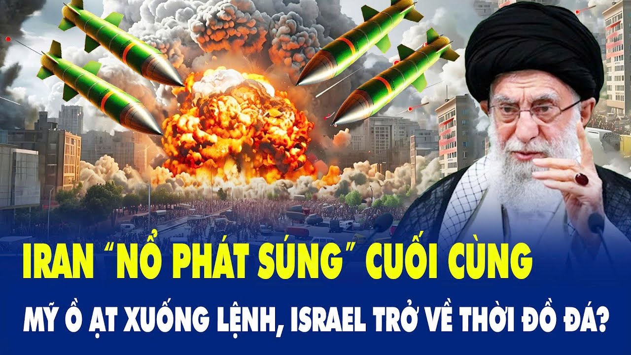 Thế giới hôm nay: Iran “nổ phát súng” cuối cùng, Mỹ ồ ạt xuống lệnh, Israel trở về thời đồ đá?