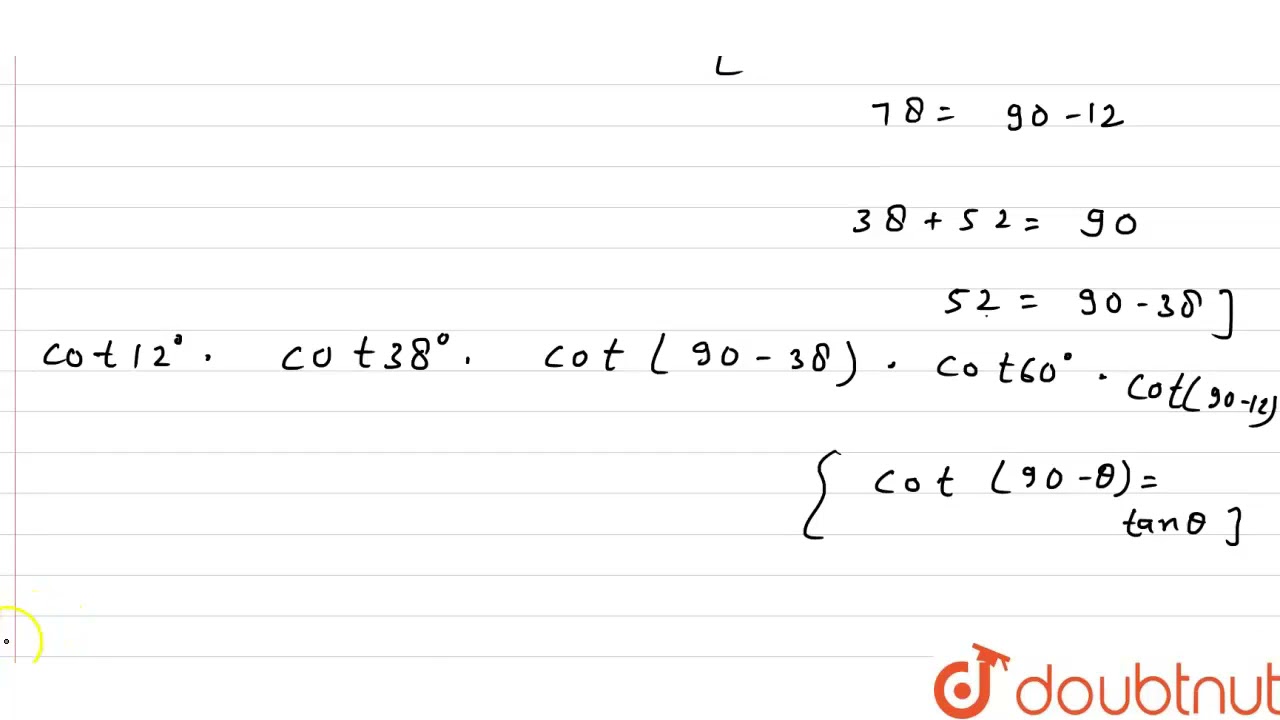 निम्नलिखित के मान ज्ञात करो- Q.cot12^(@)cot38^(@)cot52^(@)cot60^(@)cot78^(@) | 10 | त्रिकोणमितीय...